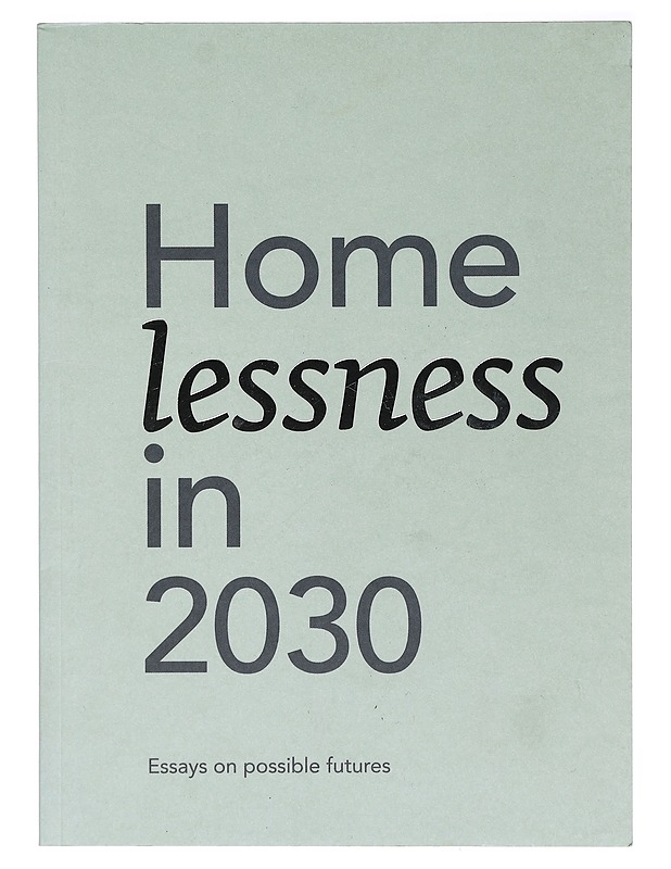Homelessness in 2030 - Essays on possible futures - Tietokirjat ja oppaat - 10105453162 - 0