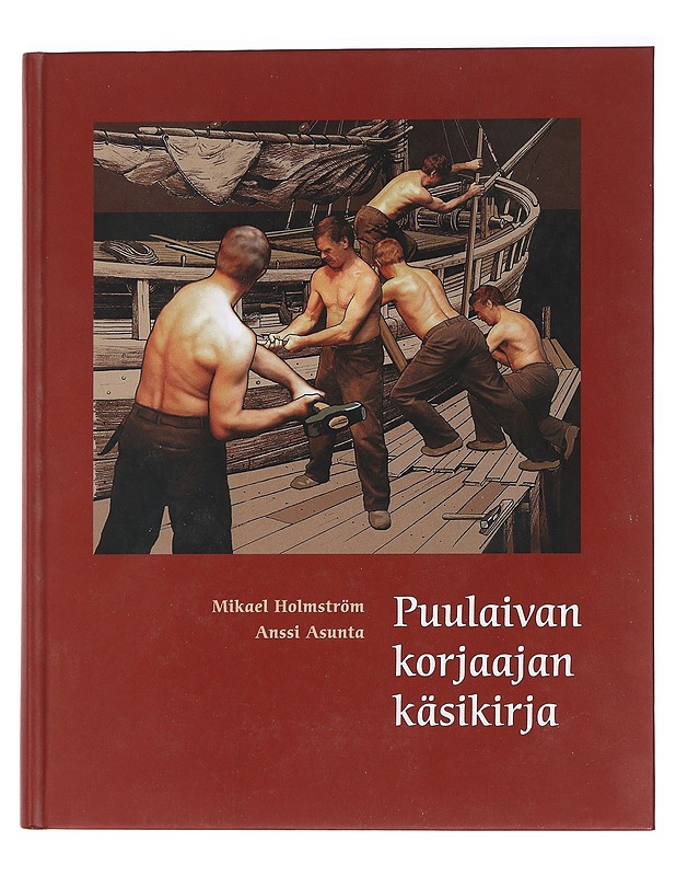 Puulaivan korjaajan käsikirja - Holmström, Mikael - Harrastekirjat - 10105453354 - 0
