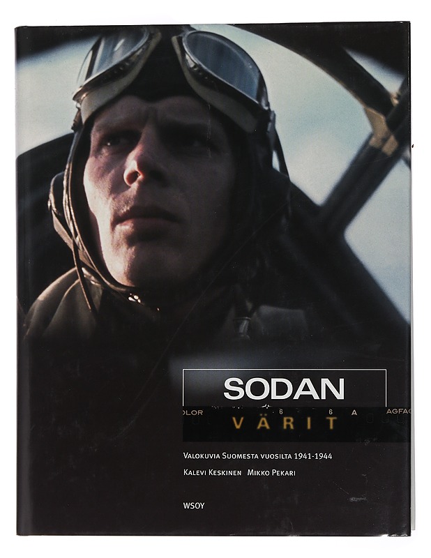 Sodan värit : valokuvia Suomesta vuosilta 1941-1944 - Keskinen, Kalevi - Historiakirjat - 10105453375 - 0