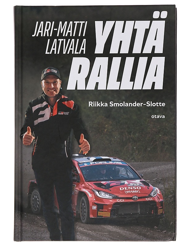 Jari-Matti Latvala : yhtä rallia - Riikka Smolander-Slotte - Elämäkerrat ja muistelmat - 10105453398 - 0