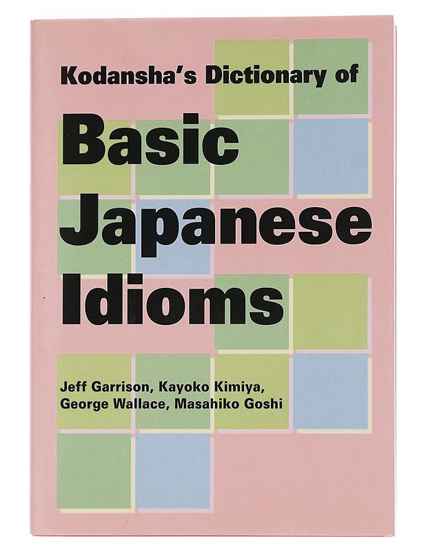 Kodansha's dictionary of basic Japanese idioms - Garrison, Jeff - Tietokirjat ja oppaat - 10105453418 - 0