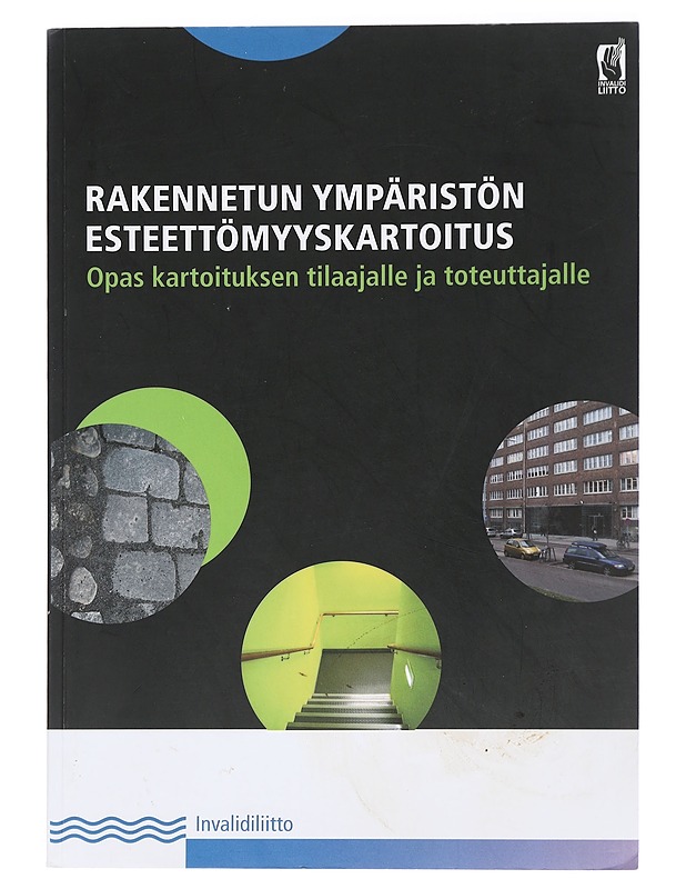 Rakennetun ympäristön esteettömyyskartoitus : opas kartoituksen tilaajalle ja toteuttajalle - Ruskovaara, Anna - Tietokirjat ja oppaat - 10105453575 - 0