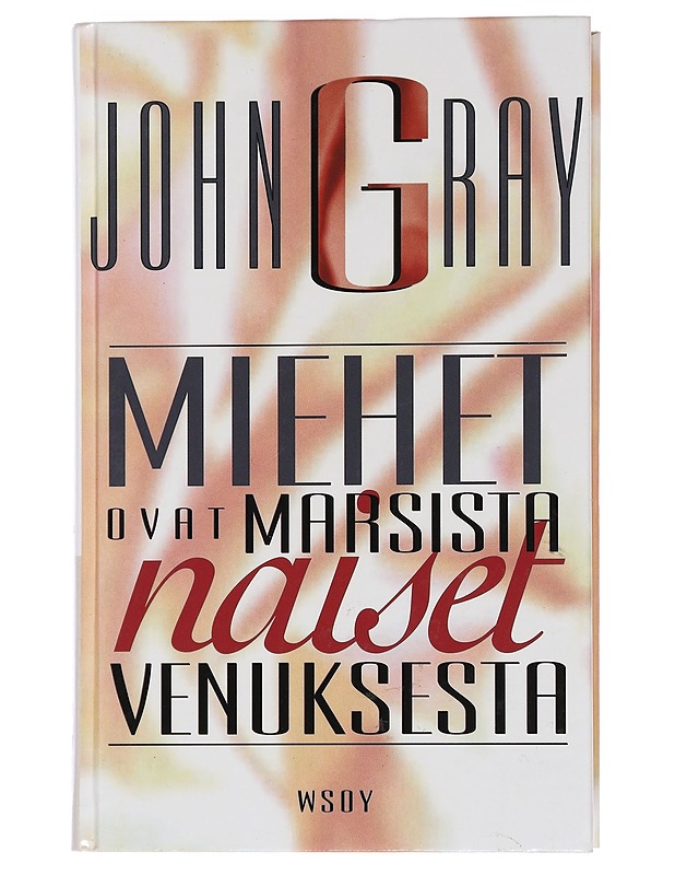 Miehet ovat Marsista, naiset Venuksesta : paranna parisuhdettasi ja löydä partnerisi kanssa yhteinen kieli - Gray, John - Romaanit ja novellit - 10105453600 - 0