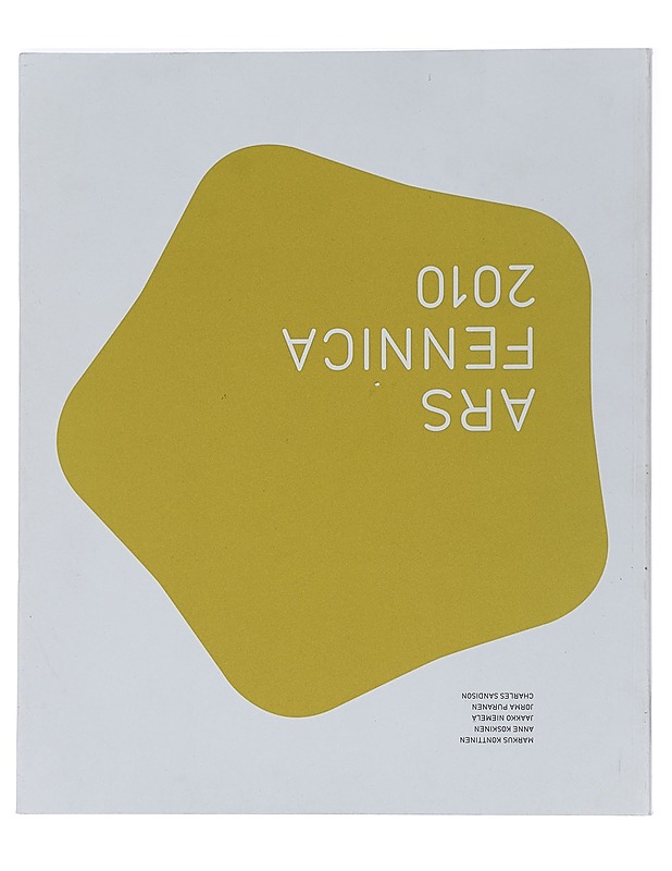 Ars Fennica 1990-2010 ; Ars Fennica 2010 - Karvonen, Kirsti - Taide- ja kulttuurikirjat - 10105453620 - 1