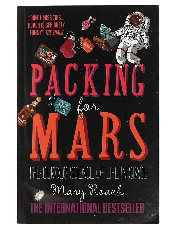 Packing for Mars: The Curious Science of Life in Space - Roach, Mary - Tietokirjat ja oppaat - 10105453662 - 0