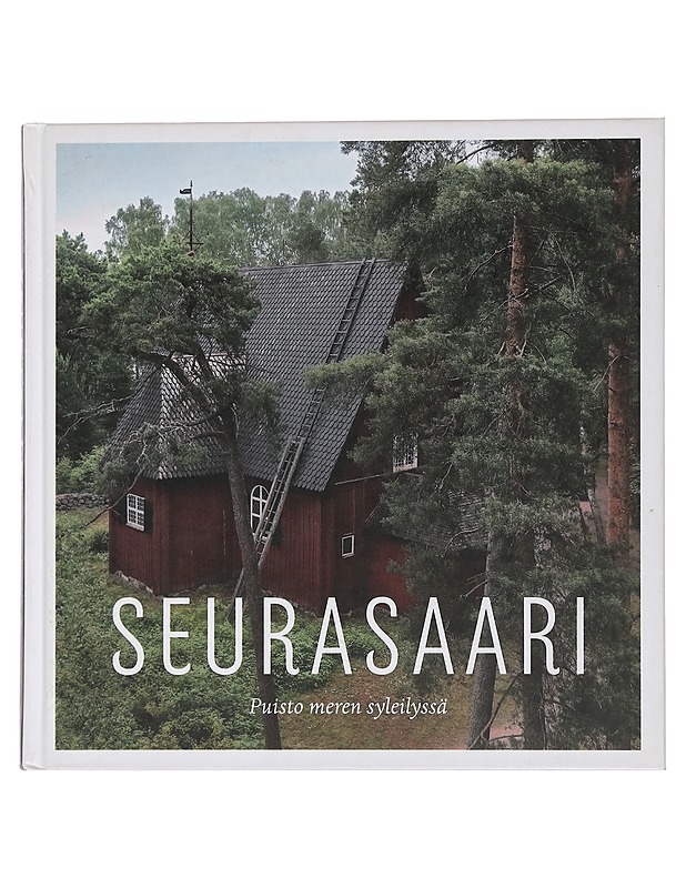 Seurasaari : puisto meren syleilyssä - Nieminen, Aila - Historiakirjat - 10105453671 - 0