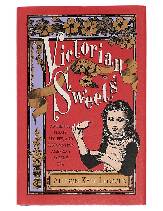 Victorian sweets: authentic treats, recipes, and customs from america's bygone era - Allison Kyle Leopold - Ruokakirjat - 10105453753 - 0
