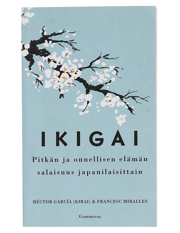 Ikigai / pitkän ja onnellisen elämän salaisuus japanilaisittain - García, Héctor - Tietokirjat ja oppaat - 10105453779 - 0
