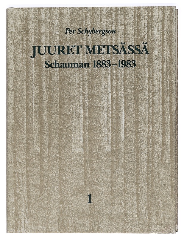 Juuret metsässä : Schauman 1883-1983 - Per Schybergson - Historiakirjat - 10105453787 - 0