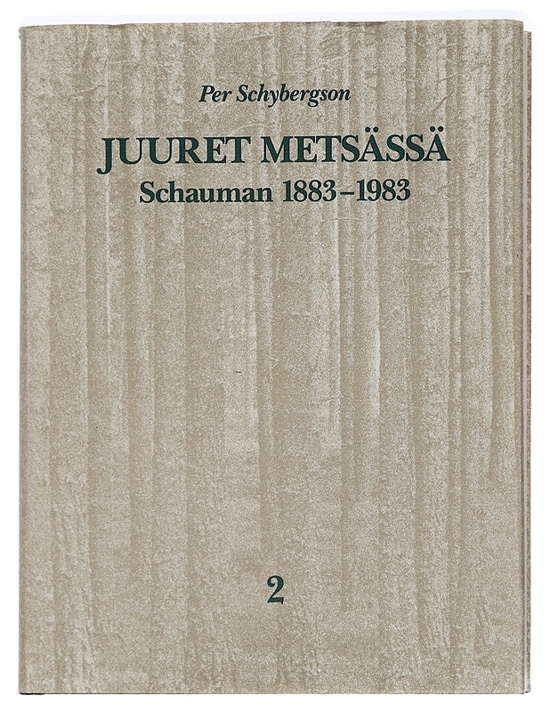 Juuret metsässä : Schauman 1883-1983 - Per Schybergson - Historiakirjat - 10105453790 - 0