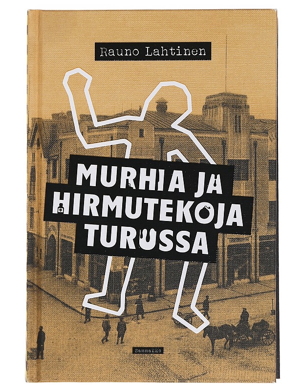Murhia ja hirmutekoja Turussa - Rauno Lahtinen - Historiakirjat - 10105453806 - 0