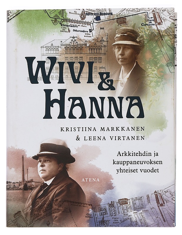Wivi & Hanna : arkkitehdin ja kauppaneuvoksen yhteiset vuodet - Markkanen, Kristiina - Elämäkerrat ja muistelmat - 10105453860 - 0