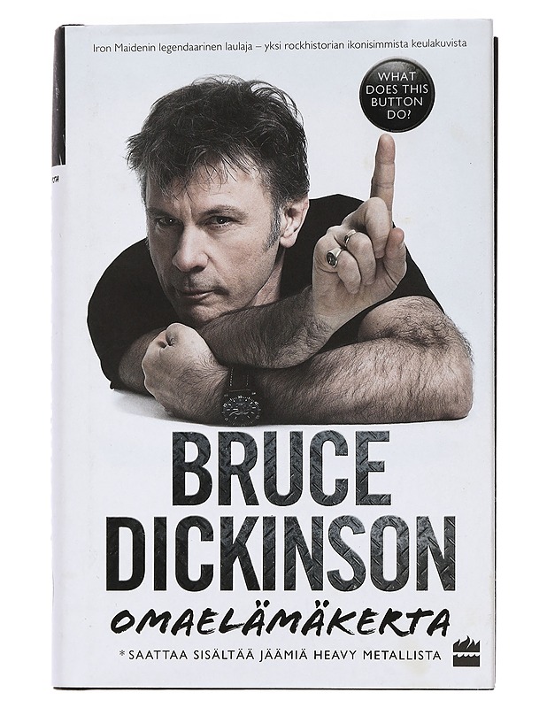 Omaelämäkerta : What does this button do? - Dickinson, Bruce - Elämäkerrat ja muistelmat - 10105453869 - 0