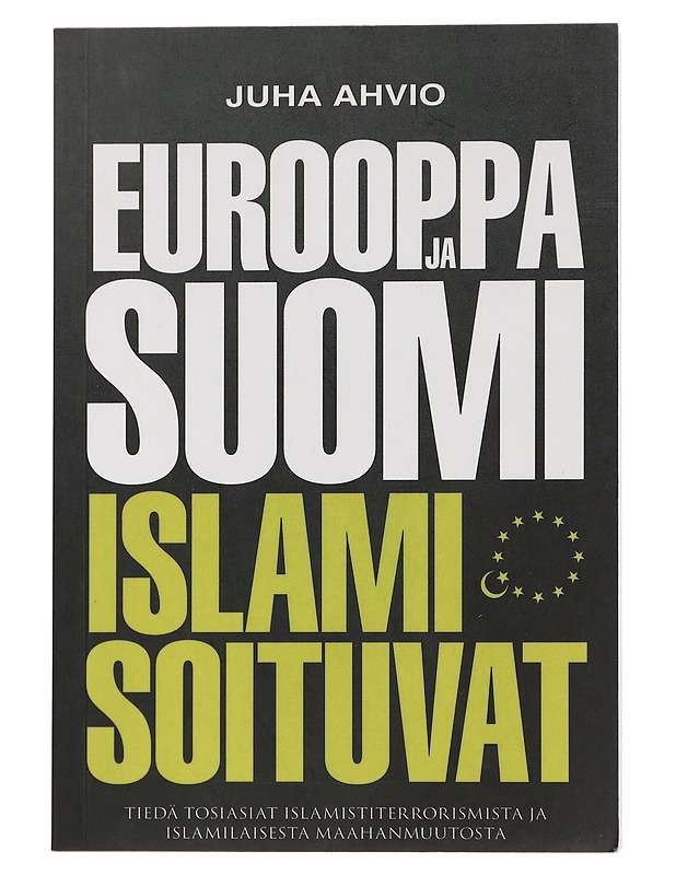 Eurooppa ja Suomi islamisoituvat - Juha Ahvio - Tietokirjat ja oppaat - 10105453919 - 0
