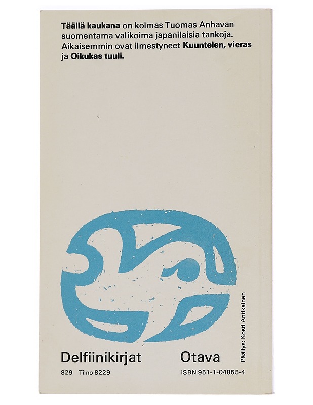 Täällä kaukana : kolmas valikoima japanilaisia tankoja - Anhava, Tuomas - Romaanit ja novellit - 10105454009 - 1