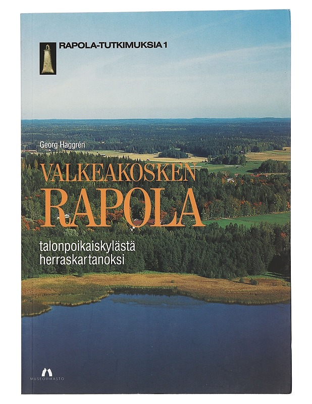 Valkeakosken Rapola : talonpoikaiskylästä herraskartanoksi 1 - Haggrén Georg - Historiakirjat - 10105454175 - 0