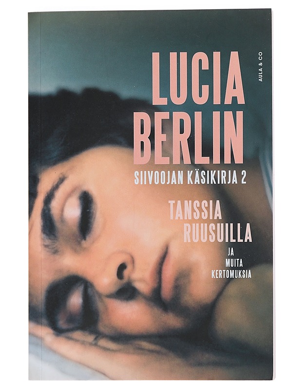 Siivoojan käsikirja. 2, Tanssia ruusuilla ja muita kertomuksia - Berlin, Lucia - Romaanit ja novellit - 10105454212 - 0