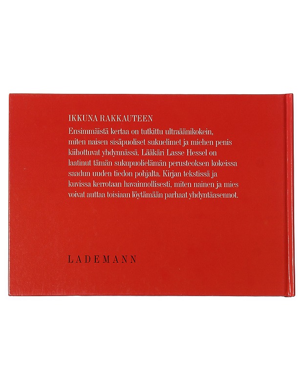 Ikkuna rakkauteen : lääkäri Lasse Hesselin seksuaalikäsikirja : ultraäänitutkimusten avulla saatua lääketieteen uusinta tietoa - Hessel, Lasse - Tietokirjat ja oppaat - 10105454256 - 1