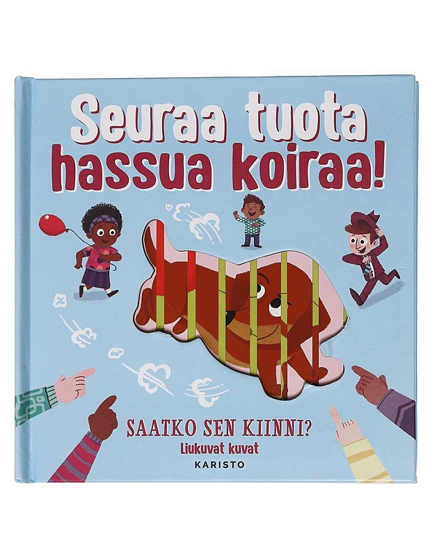 Seuraa tuota hassua koiraa! : saatko sen kiinni? : liukuvat kuvat - Whitehouse, Ben - Lastenkirjat - 10105454332 - 0