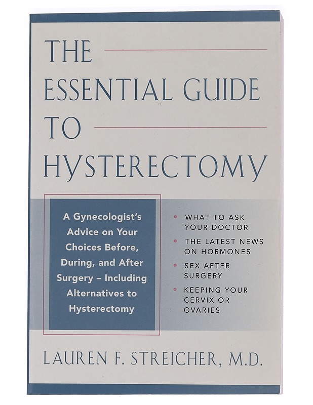 The Essential Guide to Hysterectomy - Streicher, Lauren F. - Tietokirjat ja oppaat - 10105454343 - 0