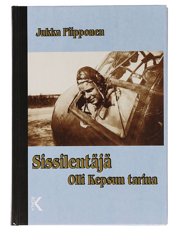 Sissilentäjä : Olli Kepsun tarina - Jukka Piipponen - Elämäkerrat ja muistelmat - 10105454365 - 0