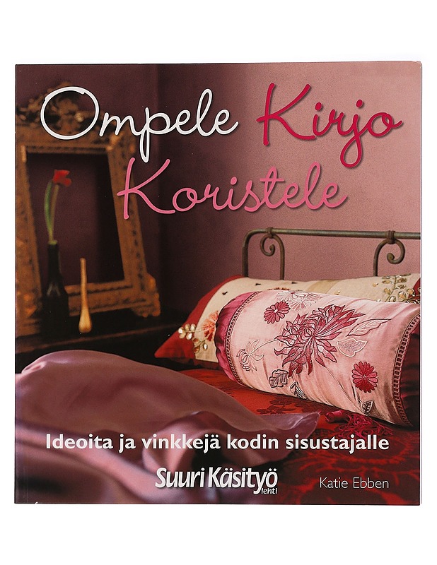 Ompele, kirjo, koristele - Katie Ebben - Käsityökirjat - 10105454411 - 0