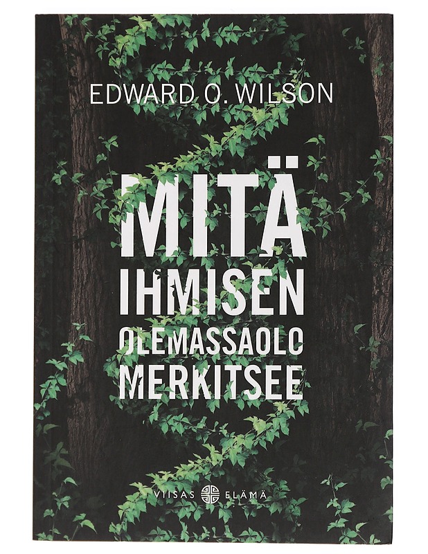 Mitä ihmisen olemassaolo merkitsee - Wilson, Edward O. - Tietokirjat ja oppaat - 10105454472 - 0