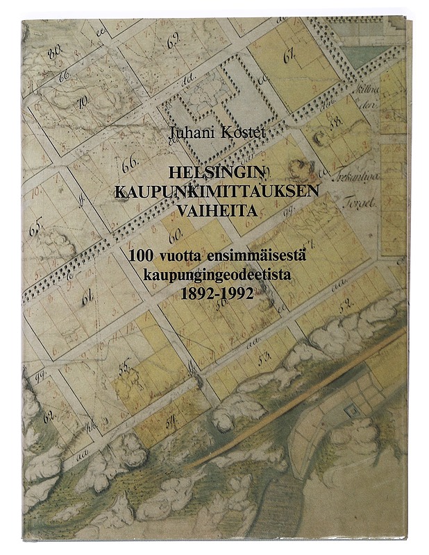 Helsingin kaupunkimittauksen vaiheita : 100 vuotta ensimmäisestä kaupungingeodeetista : 1892-1992 - Juhani Kostet - Historiakirjat - 10105454487 - 0