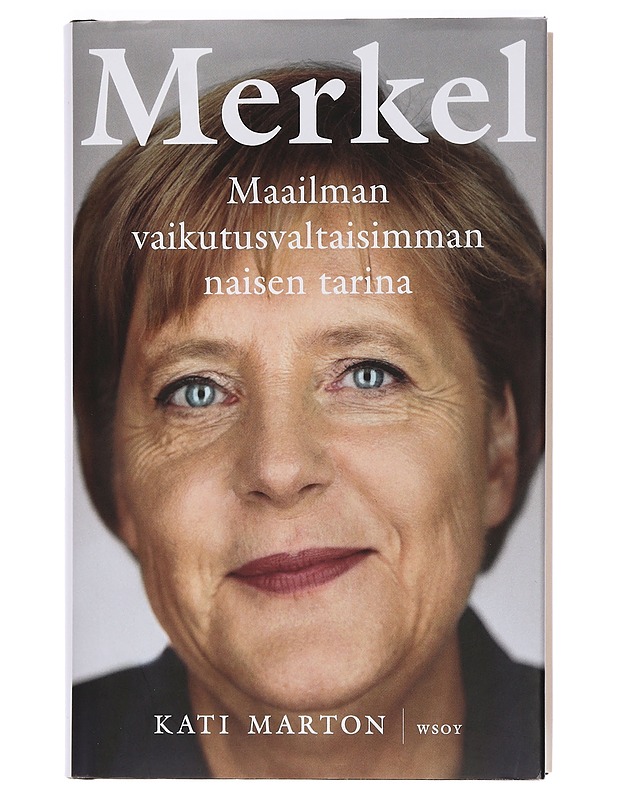 Merkel : maailman vaikutusvaltaisimman naisen tarina - Marton, Kati - Elämäkerrat ja muistelmat - 10105454527 - 0