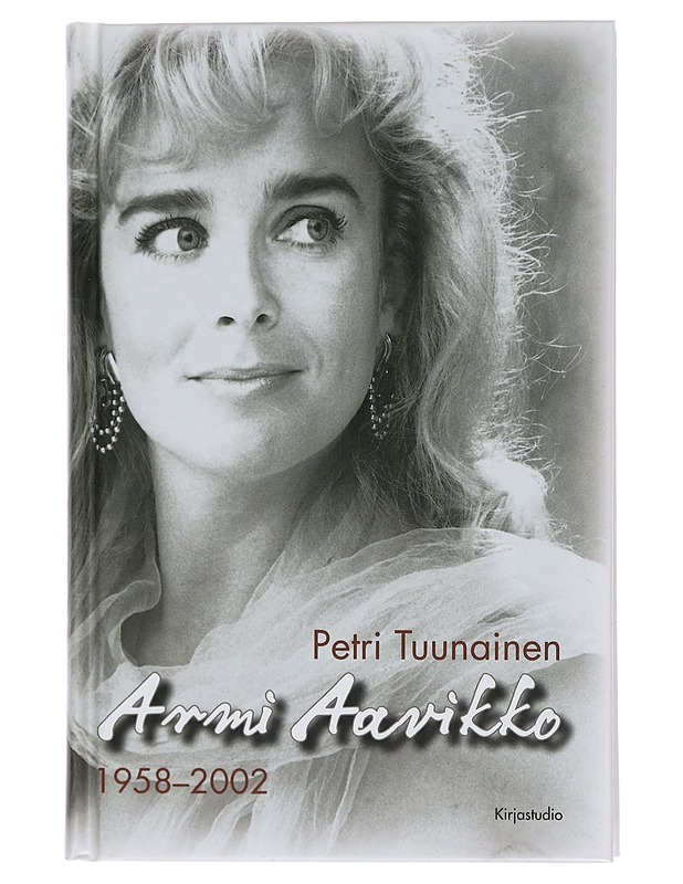 Armi Aavikko (1958-2002) - Petri Tuunainen - Elämäkerrat ja muistelmat - 10105454547 - 0