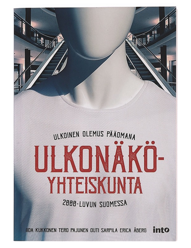 Ulkonäköyhteiskunta : ulkoinen olemus pääomana 2000-luvun Suomessa - Kukkonen, Iida - Tietokirjat ja oppaat - 10105454624 - 0