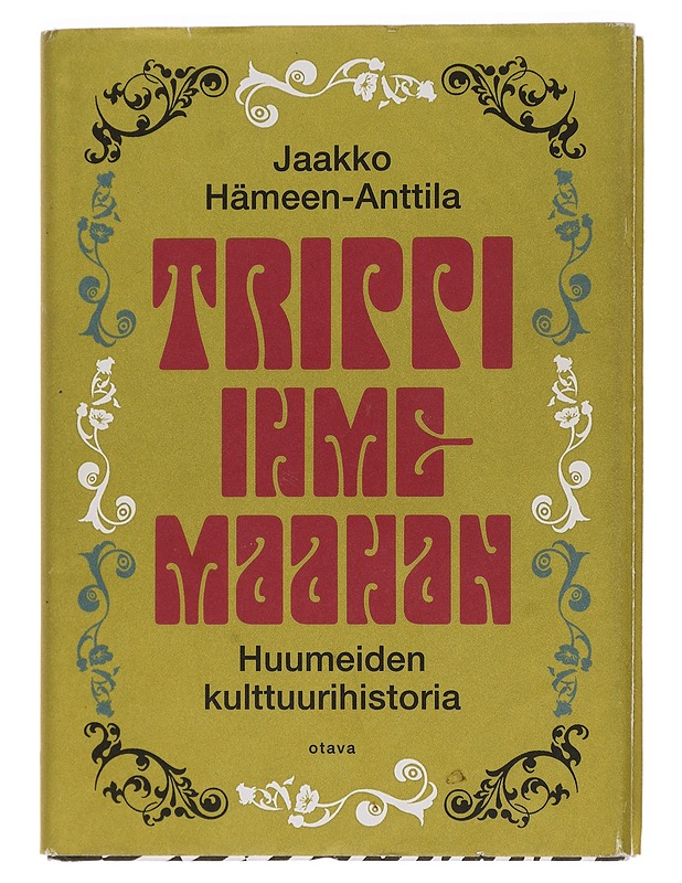 Trippi ihmemaahan : huumeiden kulttuurihistoria - Jaakko Hämeen-Anttila - Historiakirjat - 10105454642 - 0