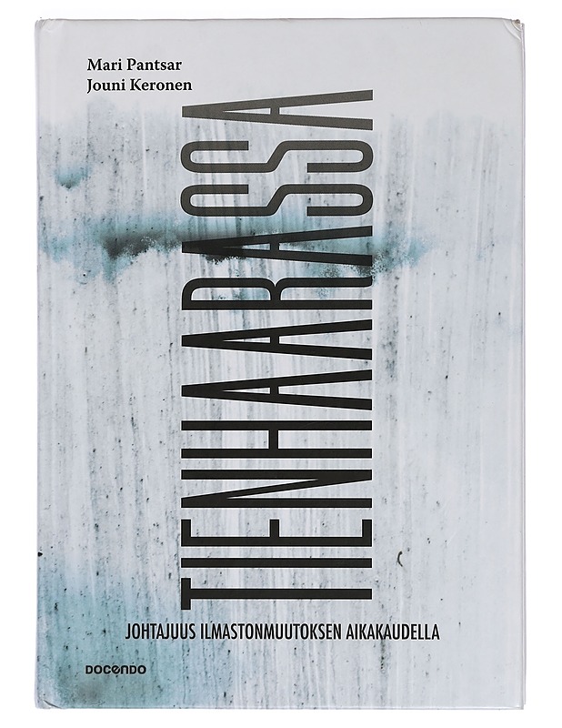 Tienhaarassa : johtajuus ilmastonmuutoksen aikakaudella - Pantsar, Mari - Tietokirjat ja oppaat - 10105454720 - 0