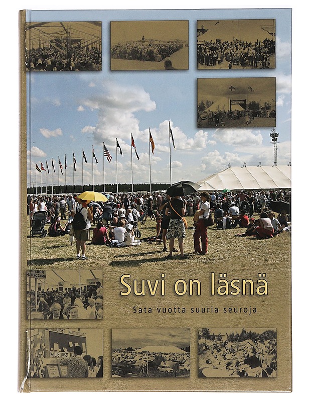 Suvi on läsnä : sata vuotta suuria seuroja - Ari-Pekka Palola - Historiakirjat - 10105454738 - 0
