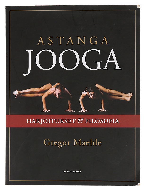 Astanga jooga : harjoitukset & filosofia - Maehle, Gregor - Tietokirjat ja oppaat - 10105454746 - 0