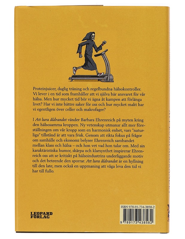 Att lura åldrandet : hälsohetsen som jagar oss ända in i döden - Ehrenreich, Barbara - Tietokirjat ja oppaat - 10105454886 - 1