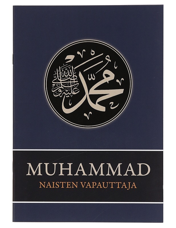MUHAMMAD NAISTEN VAPAUTTAJA (Olkoon rauha ja Allahin sinuaukset hänelle) - Tietokirjat ja oppaat - 10105454933 - 0