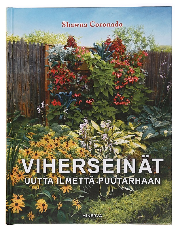 Viherseinät : uutta ilmettä puutarhaan - Coronado, Shawna - Tietokirjat ja oppaat - 10105454979 - 0