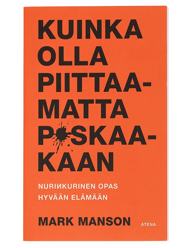 Kuinka olla piittaamatta p*skaakaan : nurinkurinen opas hyvään elämään - Manson, Mark - Tietokirjat ja oppaat - 10105455072 - 0