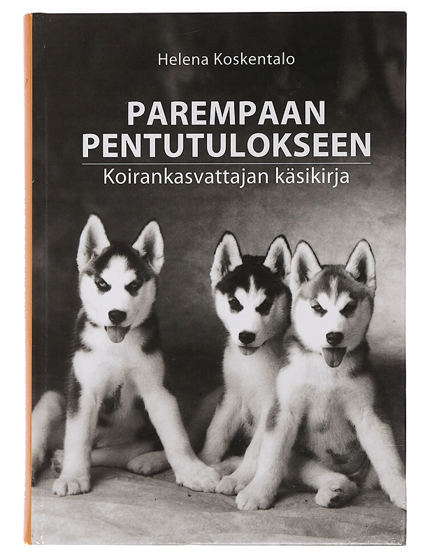 Parempaan pentutulokseen : koirankasvattajan käsikirja - Koskentalo, Helena - Tietokirjat ja oppaat - 10105455176 - 0