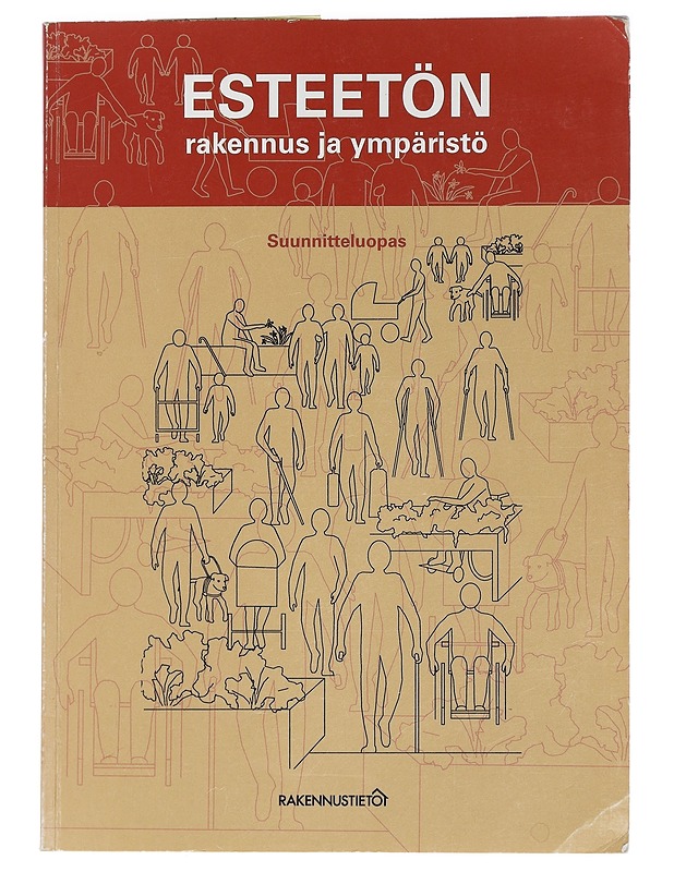Esteetön rakennus ja ympäristö : turvallinen toimia ja liikkua : suunnitteluopas - Rakennustietosäätiö - Tietokirjat ja oppaat - 10105455190 - 0