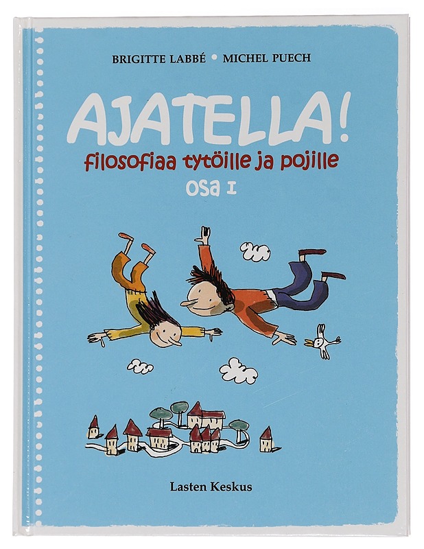 Ajatella! Osa I : filosofiaa tytöille ja pojille - Labbé, Brigitte - Tietokirjat ja oppaat - 10105455192 - 0