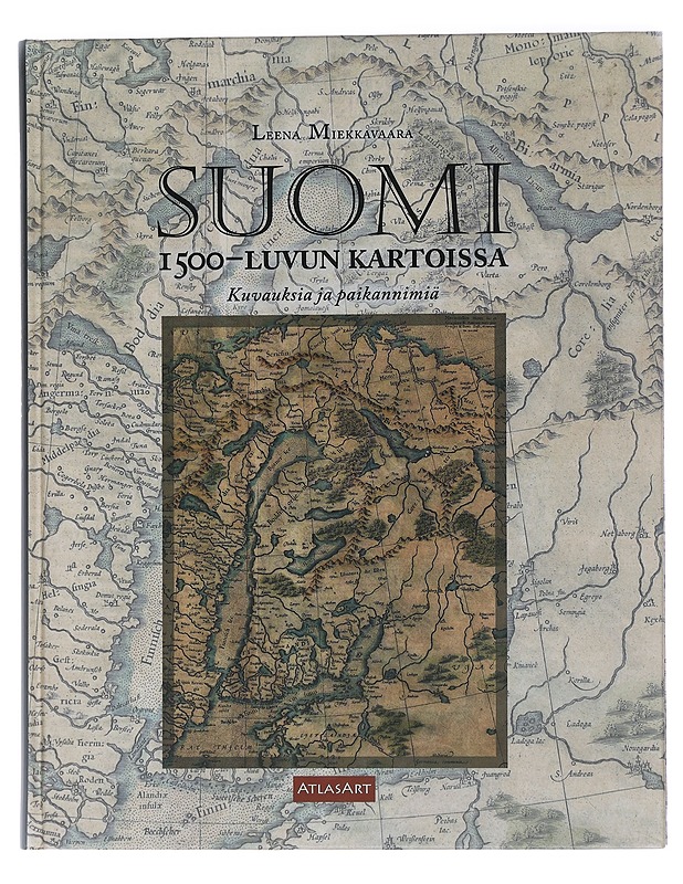 Suomi 1500-luvun kartoissa kuvauksia ja paikannimiä - Leena Miekkavaara - Historiakirjat - 10105455214 - 0