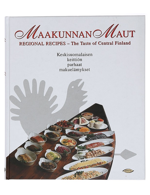 Maakunnan maut : keskisuomalaisen keittiön parhaat makuelämykset = Regional recipes : the taste of Central Finland - Lehtinen, Martti - Ruokakirjat - 10105455235 - 0