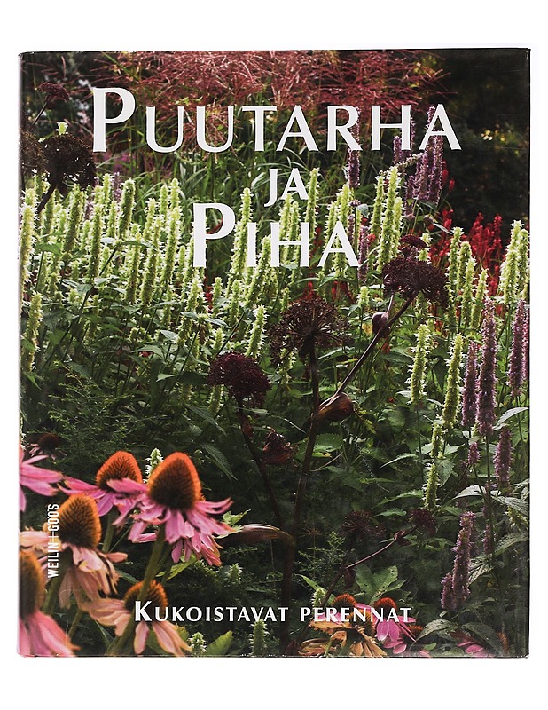 Puutarha ja piha [4]. 4, Kukoistavat perennat - Anttiroiko, Irmeli - Tietokirjat ja oppaat - 10105455271 - 0