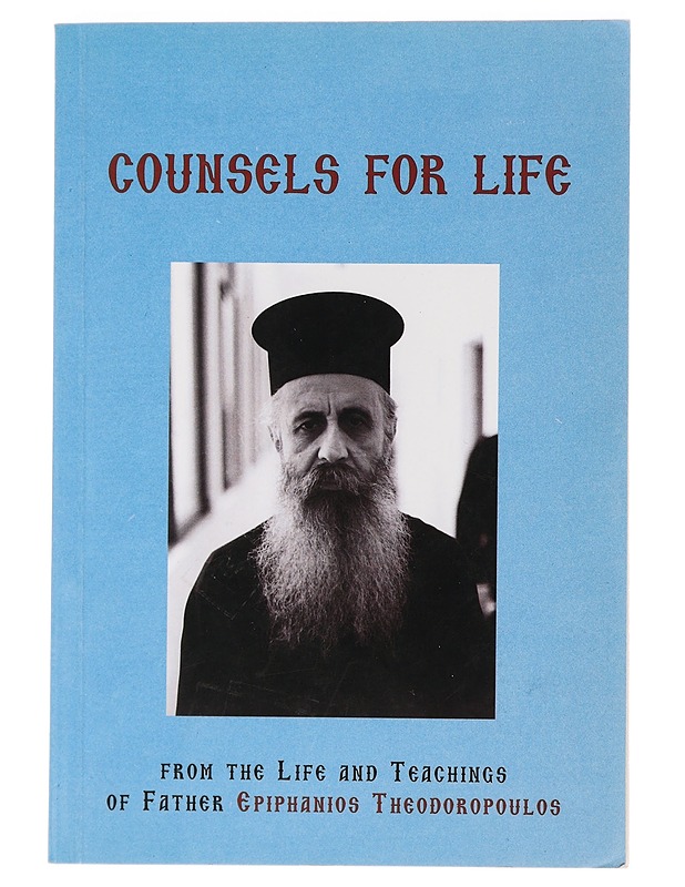 Cousels for life: From the life and teaching of father Epithanios Theodoropoulos - Nicholas Palis - Historiakirjat - 10105455381 - 0
