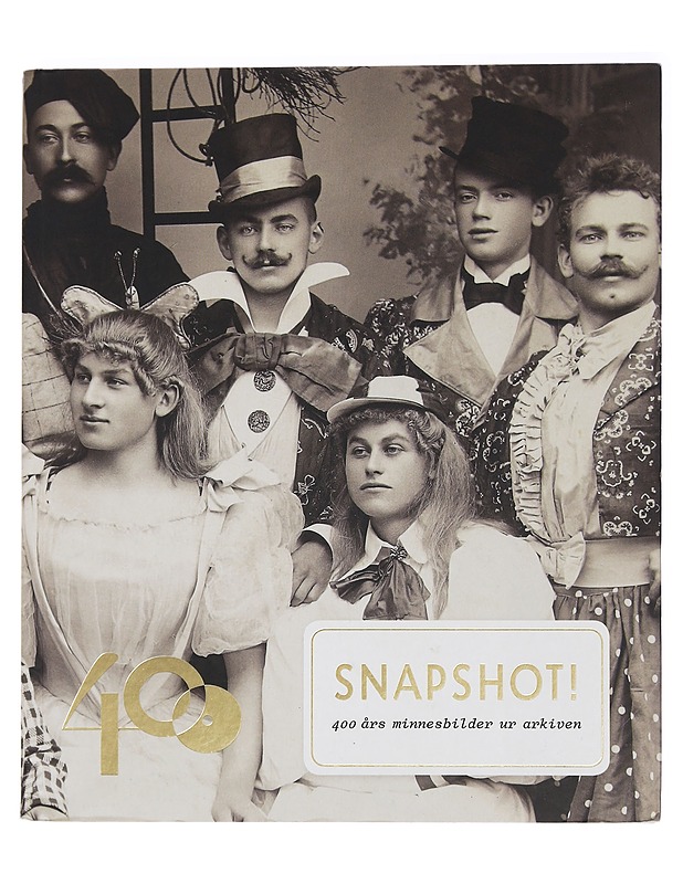 Snapshot! : 400 års minnesbilder ur arkiven - Westling, Claes - Tietokirjat ja oppaat - 10105455420 - 0
