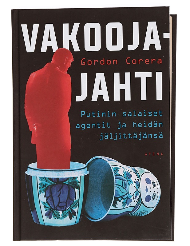 Vakoojajahti : Putinin salaiset agentit ja heidän jäljittäjänsä - Corera, Gordon - Historiakirjat - 10105455456 - 0