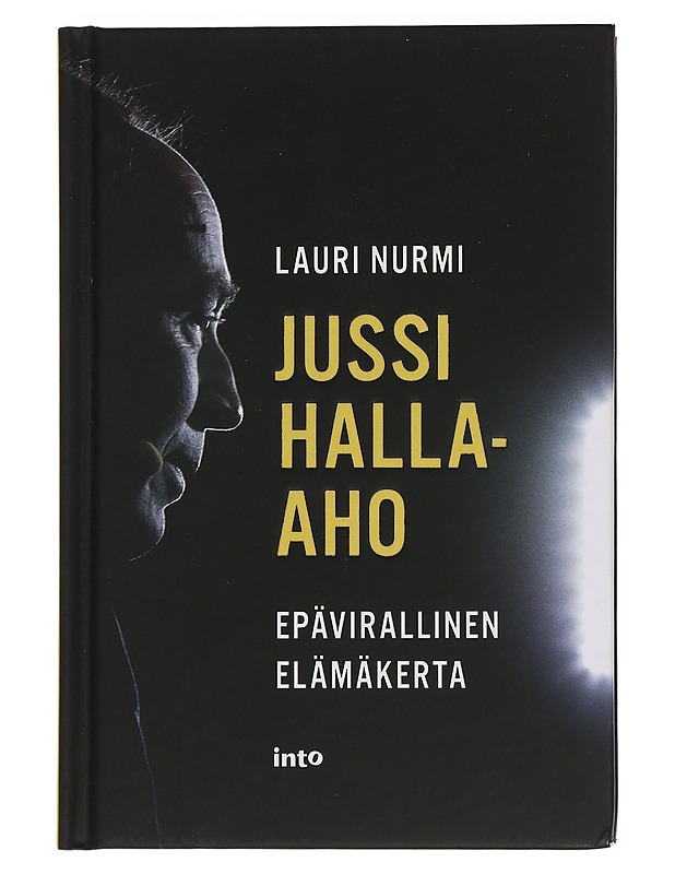 Jussi Halla-aho : epävirallinen elämäkerta - Lauri Nurmi - Elämäkerrat ja muistelmat - 10105455463 - 0