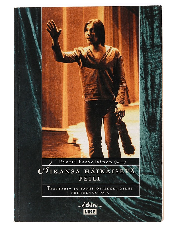 Aikansa häikäisevä peili : teatteri- ja tanssiopiskelijoiden puheenvuoroja - Paavolainen, Pentti - Elämäkerrat ja muistelmat - 10105455473 - 0